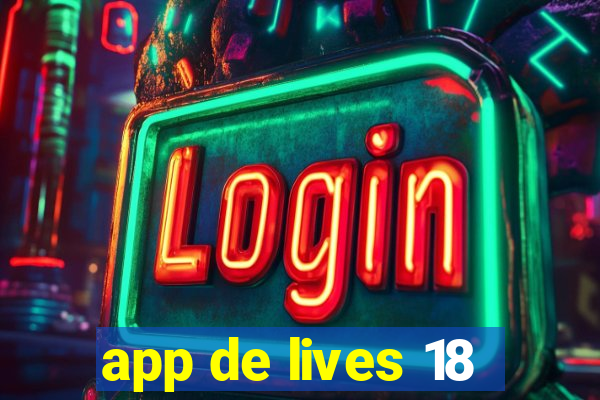 app de lives 18